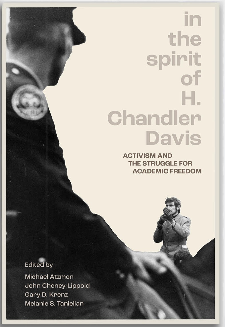Book cover, light grey text on white back ground with a photo of Charles Davis. The text reads: In the Spirit of H. Chandler Davis: Activism and the Struggle for Academic Freedom. 