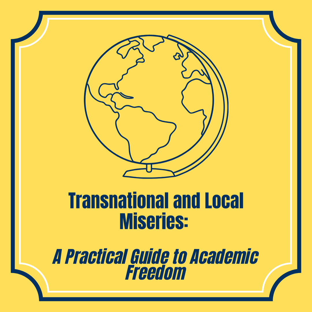 Transnational and Local Miseries: A Practical Guide to Academic Freedom